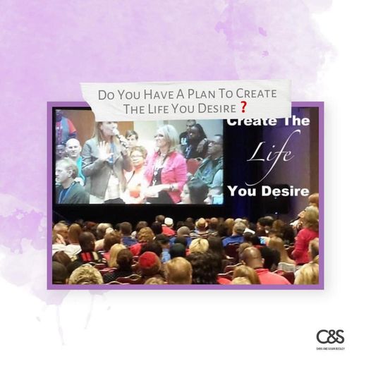 Do you have a plan to create the life you desire?