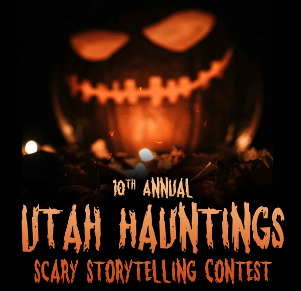 10th Annual Utah Hauntings Scary Storytelling Contest