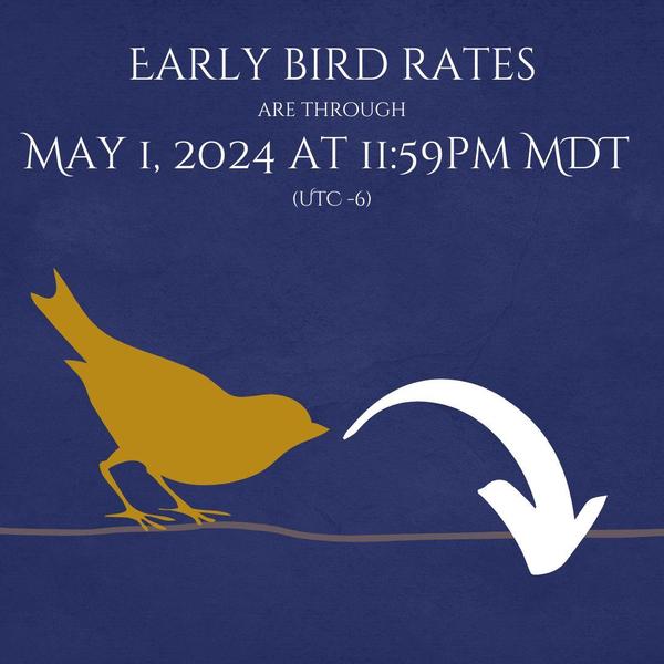 Early Bird Rates are through May 1, 2024 at 11:59pm MDT (UTC -6) for Summit & Festival