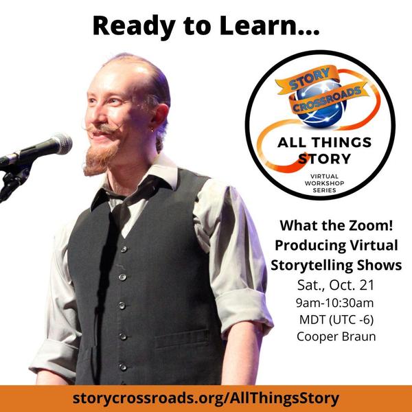 Cooper Braun - What the Zoom! Producing Virtual Storytelling Shows  - 10-21-2023