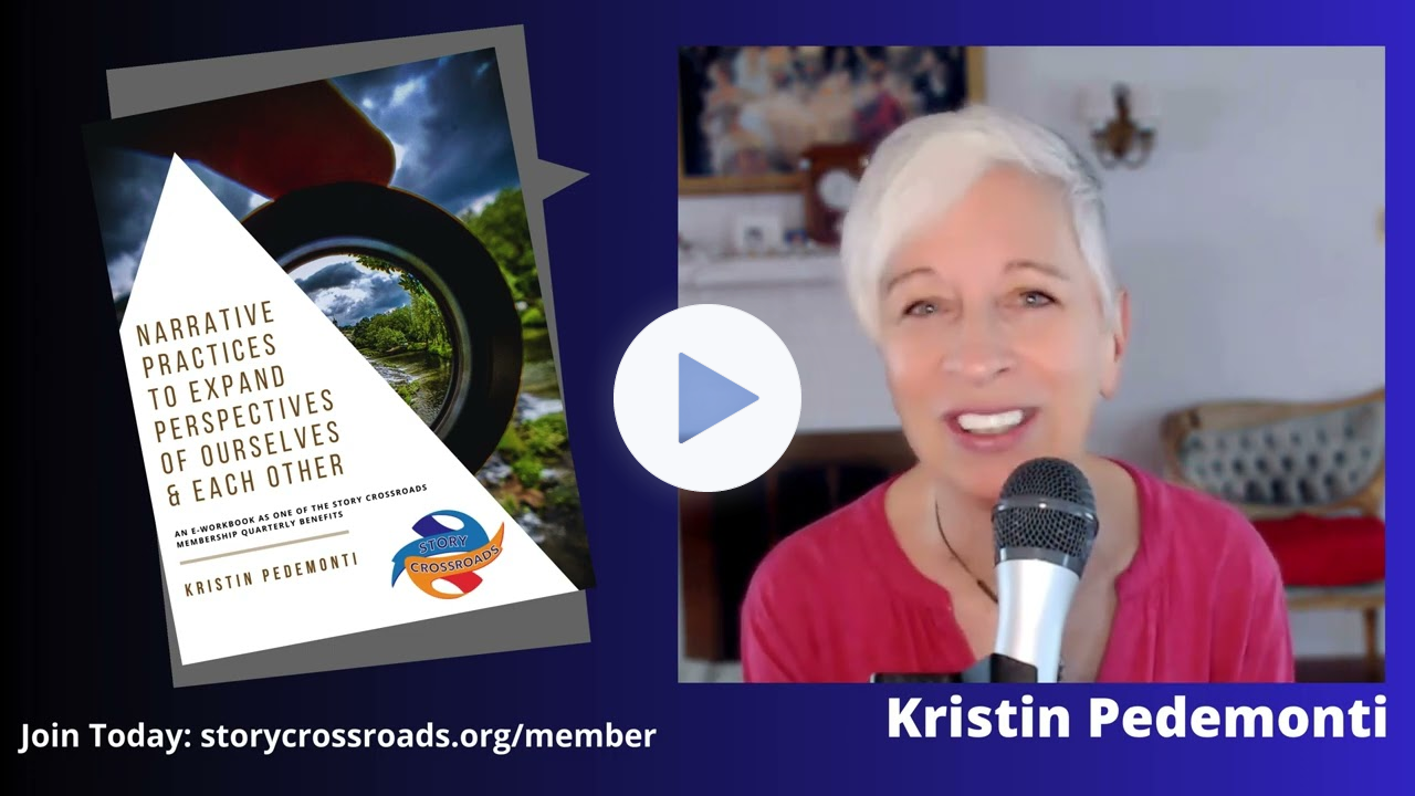 Narrative Practices to Expand Perspectives of Ourselves & Each Other - by Kristin Pedemonti