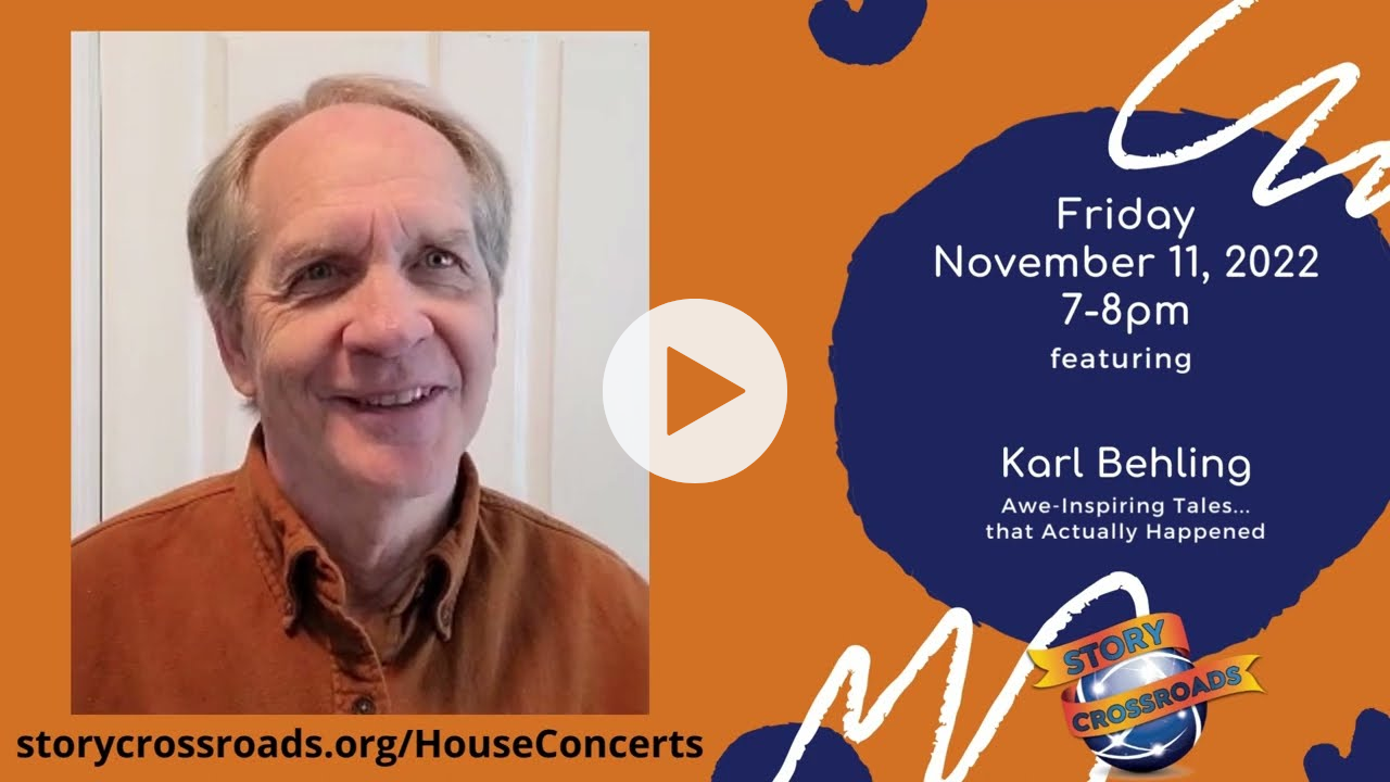 65th House Concert - November 11, 2022 - Karl Behling - Awe-Inspiring Tales...that Actually Happened