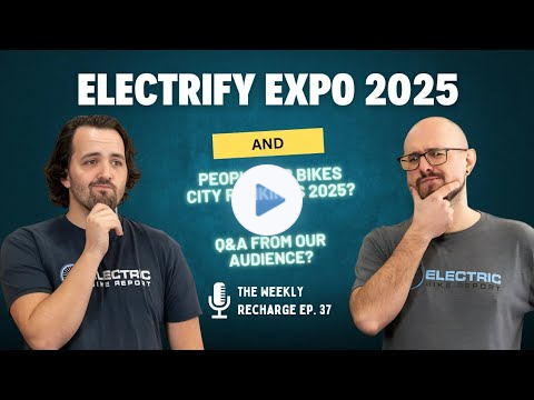 Sweet Finds From Electrify Expo 2025 + People For Bikes City Rankings 2025 - TWR Ep 37