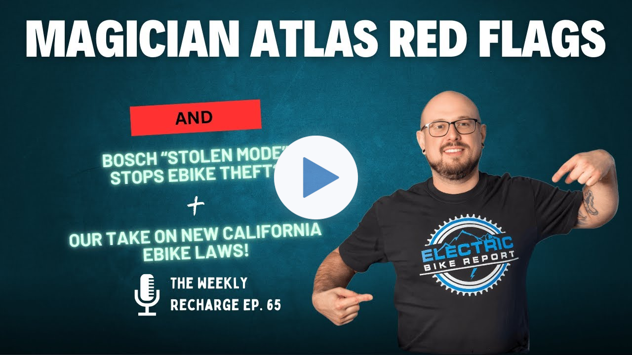 Magician Atlas: INSANE Specs, But Here's What Worries Us + Bosch Stops E-Bike Theft? TWR Ep 65