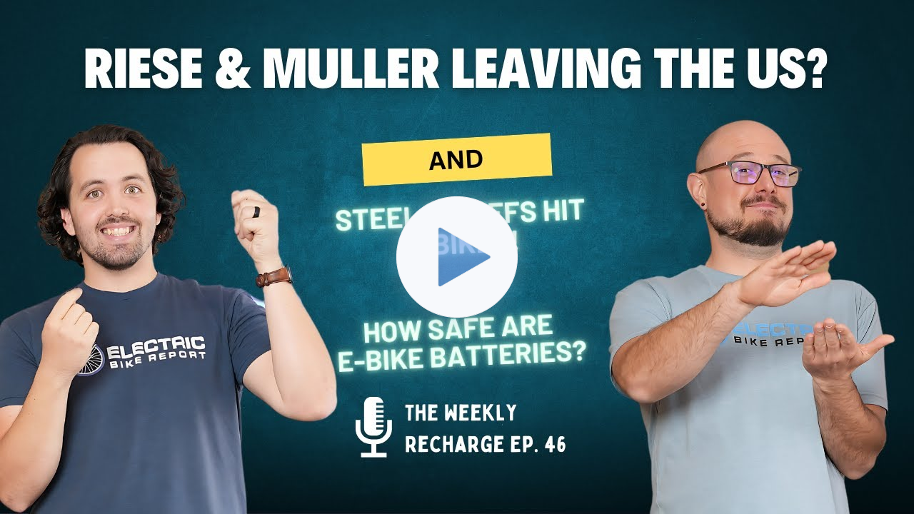 Steel Tariffs Hit E-Bikes 🚨 Riese & Müller Leaving the U.S.? + Fires & E-Bike Questions TWR Ep 46