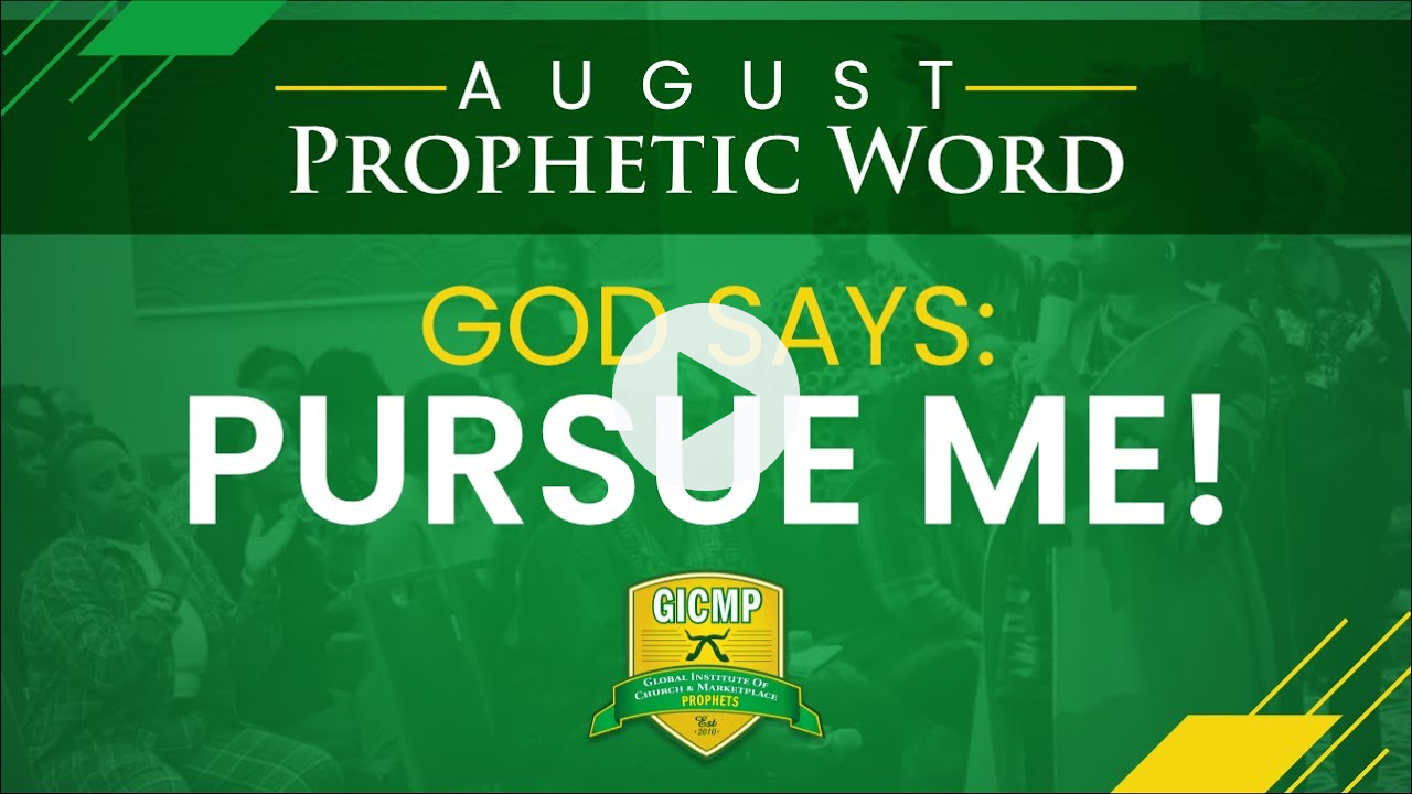 AUGUST PROPHETIC WORD. - GOD SAYS PURSUE ME