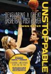 Unstoppable: Developing a Great Basketball Post Player