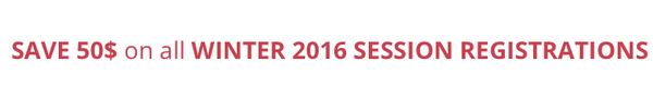Save 50$ on all WINTER SESSION REGISTRATIONS