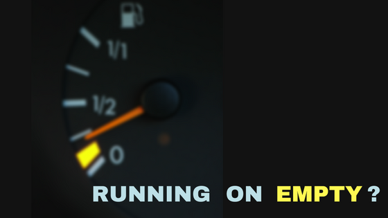 running on empty?