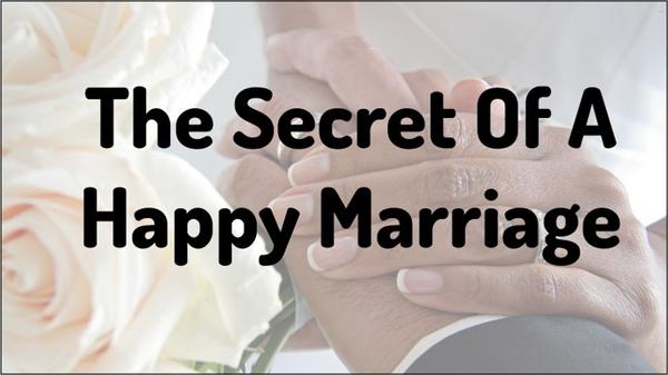 Secret Of A Happy Marriage
