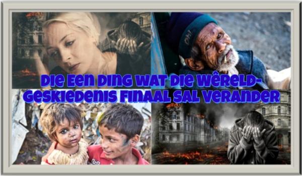 Die Een Ding wat die wêreld sal verander