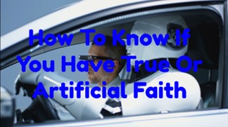 How To Know If You True Or Artificial Faith