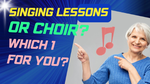 singing lessons or choir