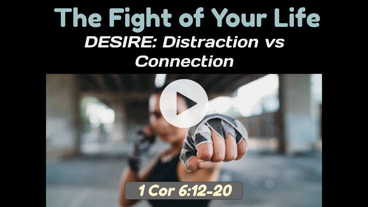 Bethel Church -- DESIRE: Distraction vs Connection -- 01.22.23