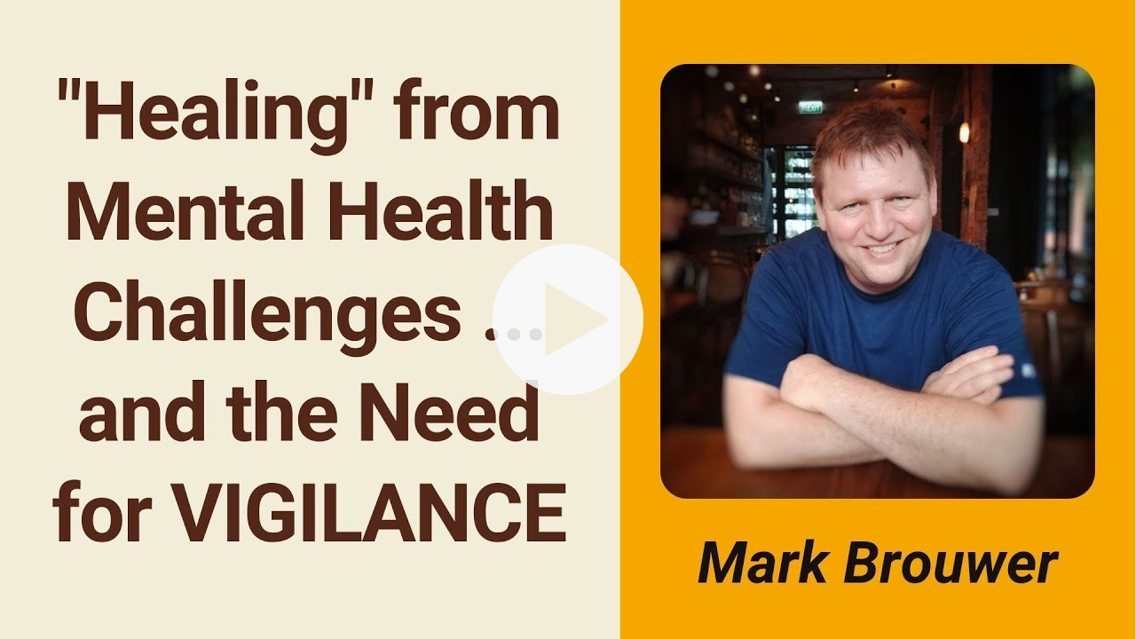 Healing from Mental Health Challenges - and the Need for VIGILANCE