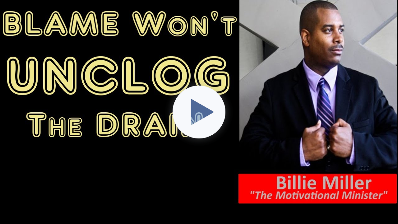 BLAME Won't UNCLOG the Drain.