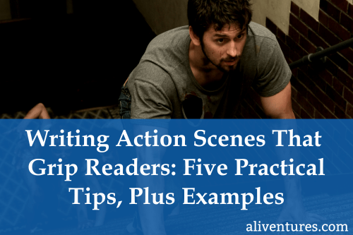 Writing Action Scenes That Grip Readers: Five Practical Tips, Plus Examples