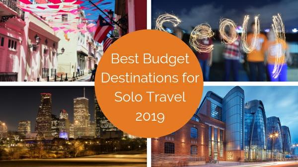 Best Budget Destinations for Solo Travelers: the 2019 Shortlist