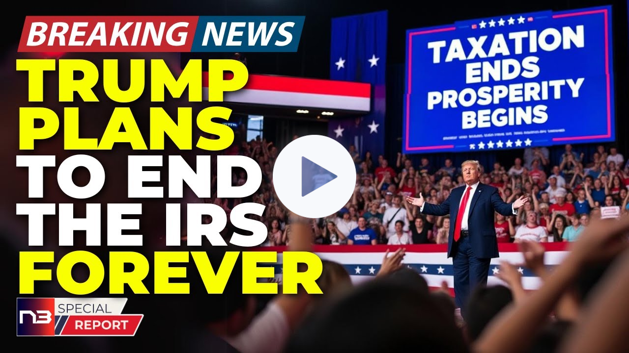 🚨BREAKING: Trump's Plan To End The IRS Forever Just Sent Washington Into Complete Meltdown Mode!