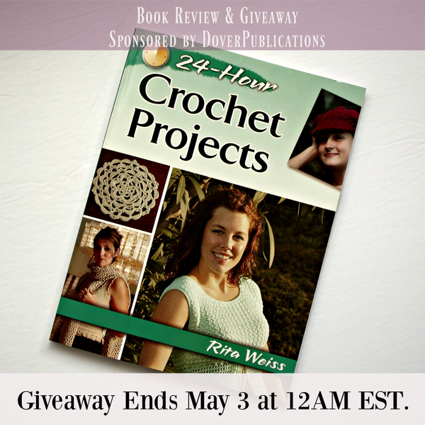 24-Hour Crochet Projects by Rita Weiss ~ Giveaway Sponsored by Dover Publications
