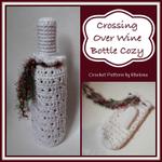 Crossing Over Wine Bottle Cozy ~ FREE Crochet Pattern