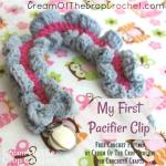My First Pacifier Clip by Cream Of The Crop Crochet