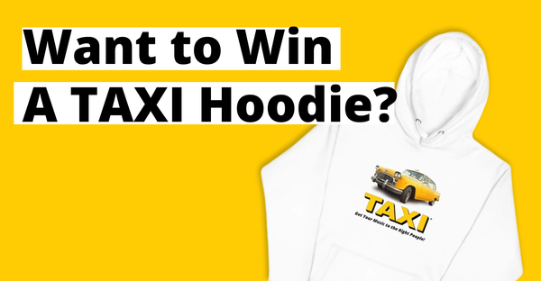 Want to Win a TAXI Hoodie?