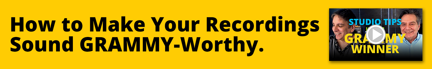 How to Make Your Recordings Sound GRAMMY-Worthy.