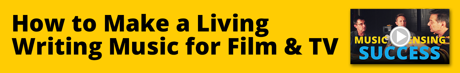 How to Make a Living Writing Music for Film & TV
