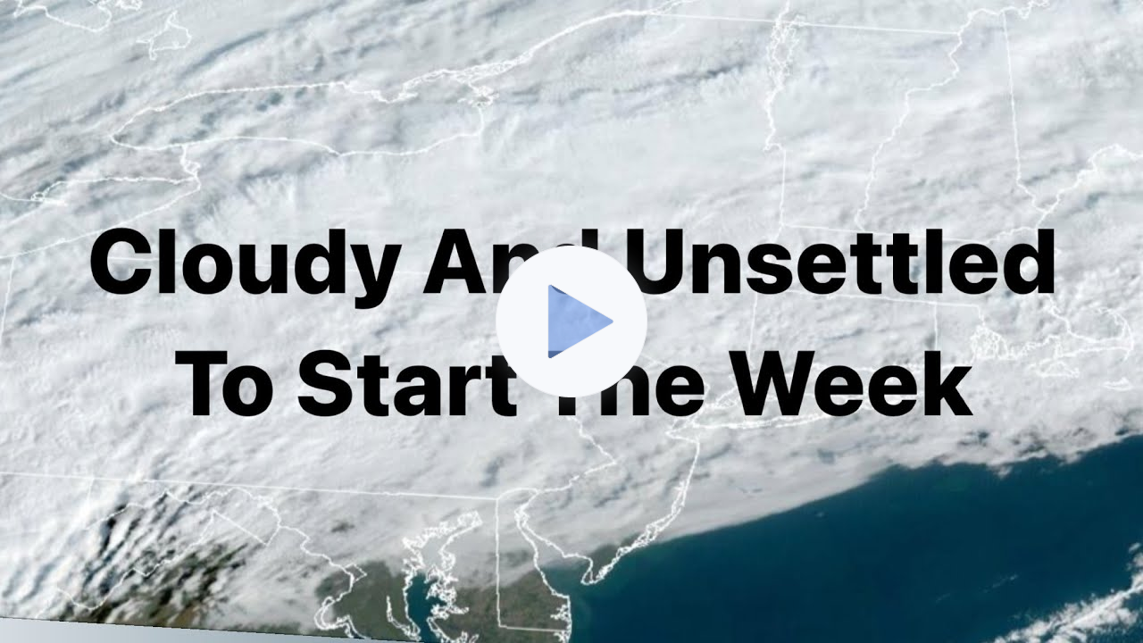 Cloudy And Unsettled To Start The Week