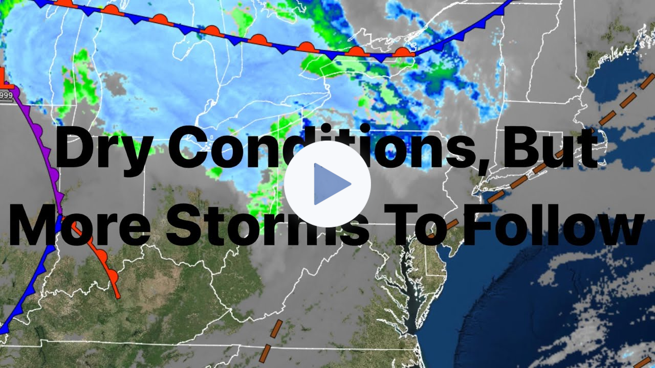 Dry Conditions Today, But More Storms To Follow