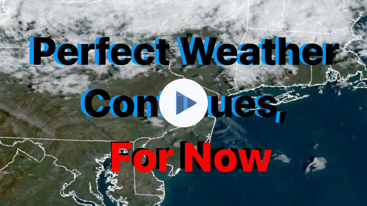 Perfect Weather Continues, For Now