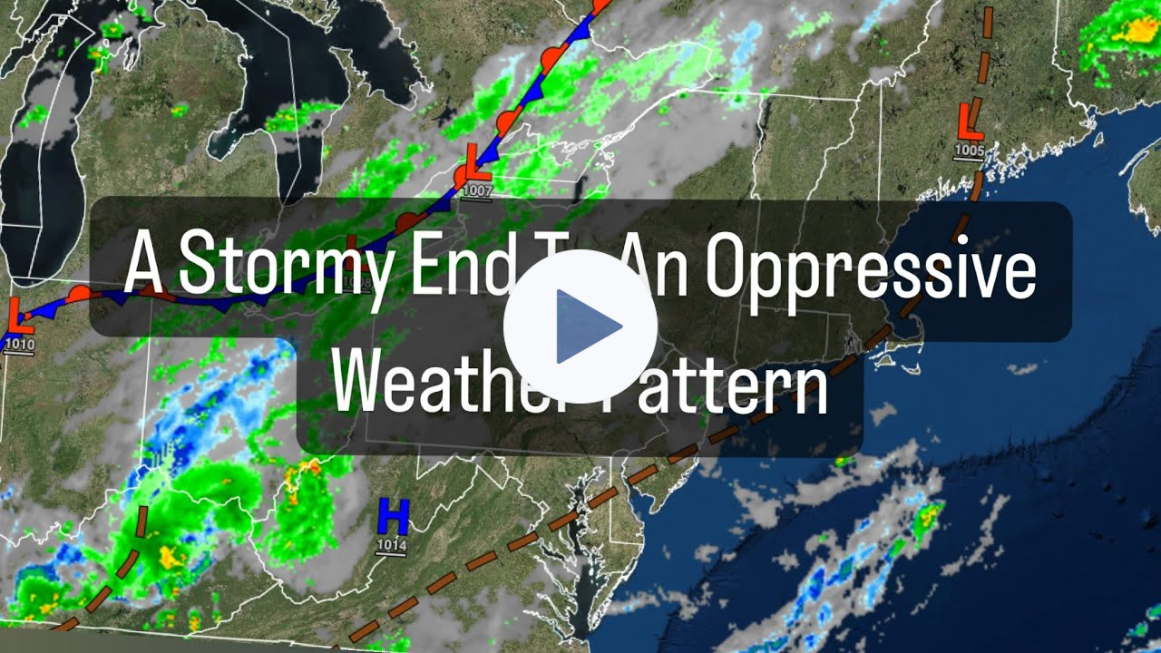 A Stormy End To An Oppressive Weather Pattern