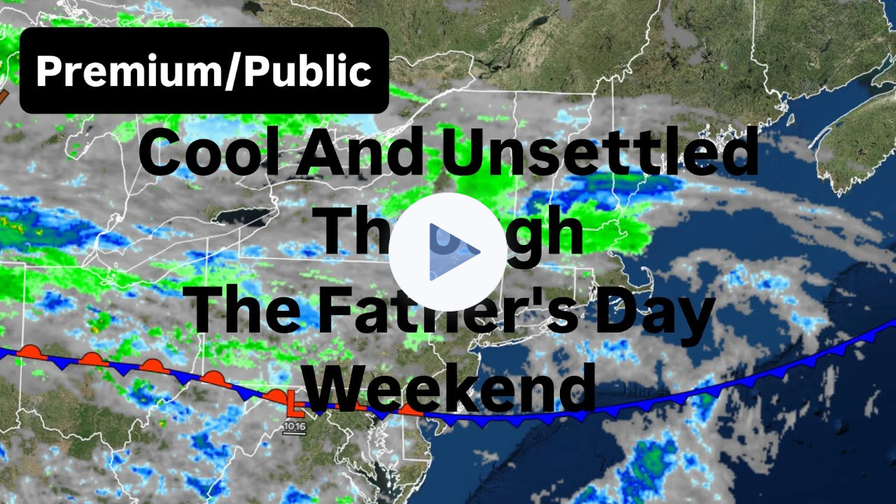 Cool And Unsettled Through The Father's Day Weekend