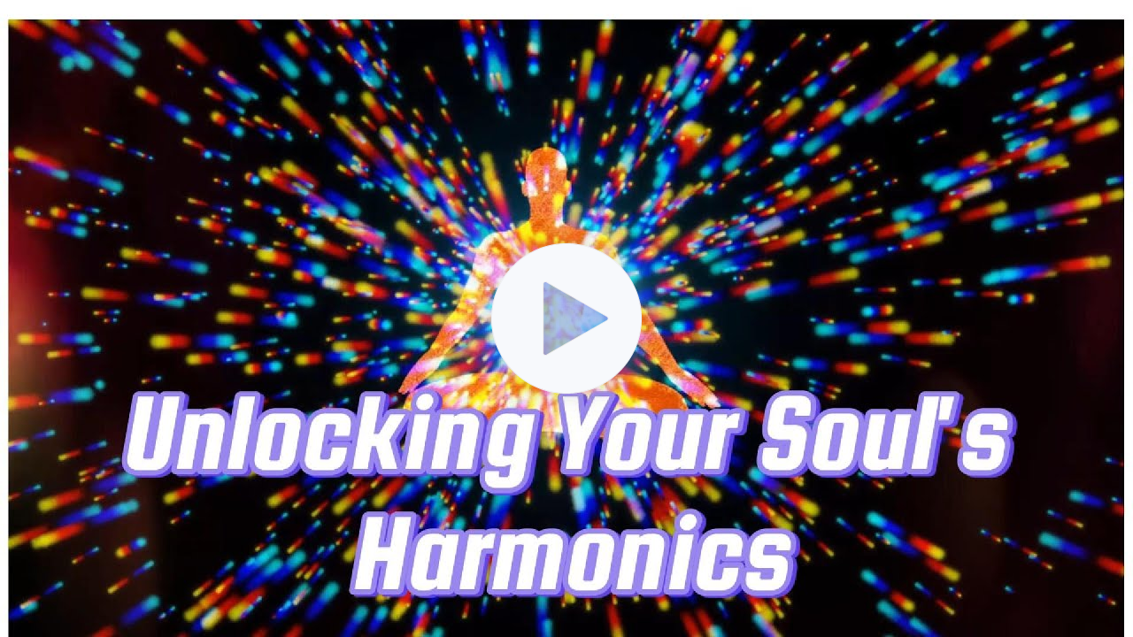 Unlocking Your Soul's Harmonics 