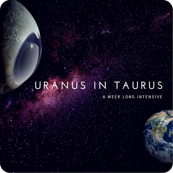 Uranus in Taurus Intensive