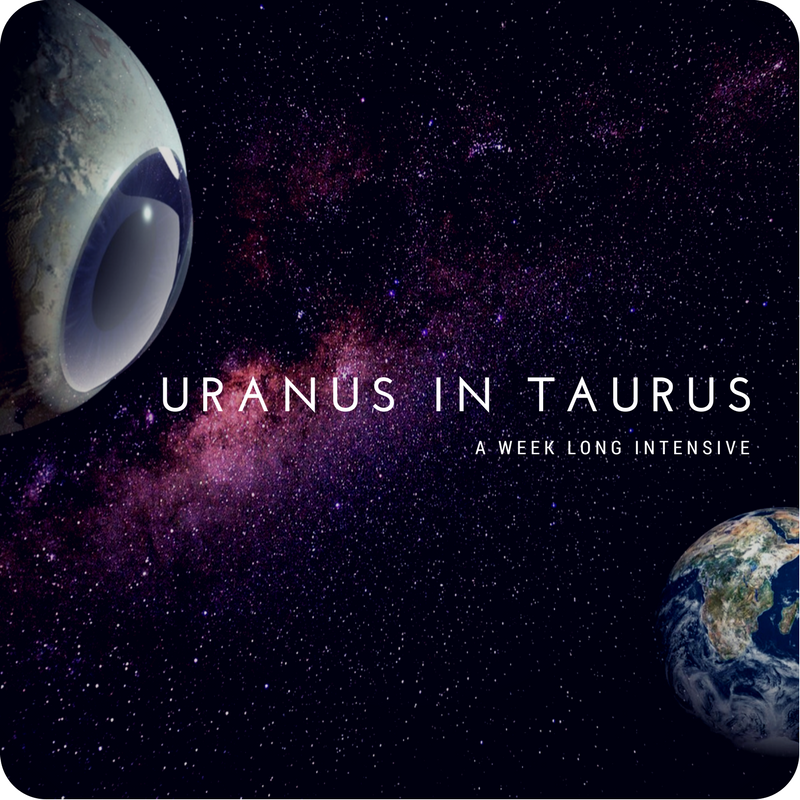 Uranus in Taurus Intensive