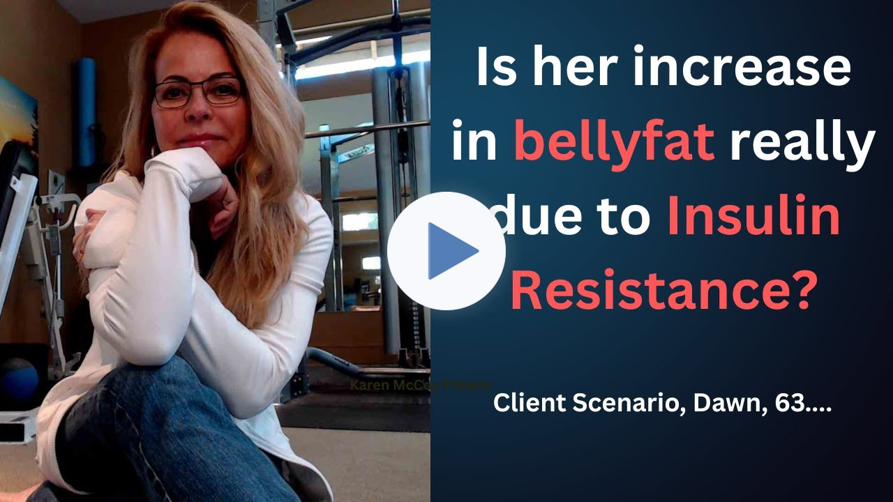 CLIENT SCENARIO: Is her increase in belly fat due to insulin resistant?