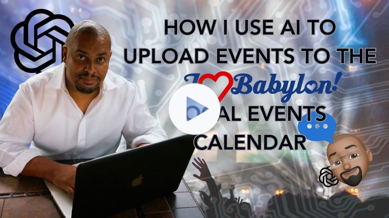 How I use AI to Upload Events to the I Love Babylon Events Calendar with my Custom GPT