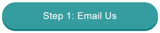 Step 1: Email Us