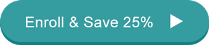 Enroll and Save 25%