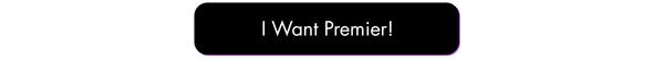 I Want Premier!