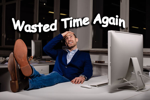 Don't Waste Your Time Anymore