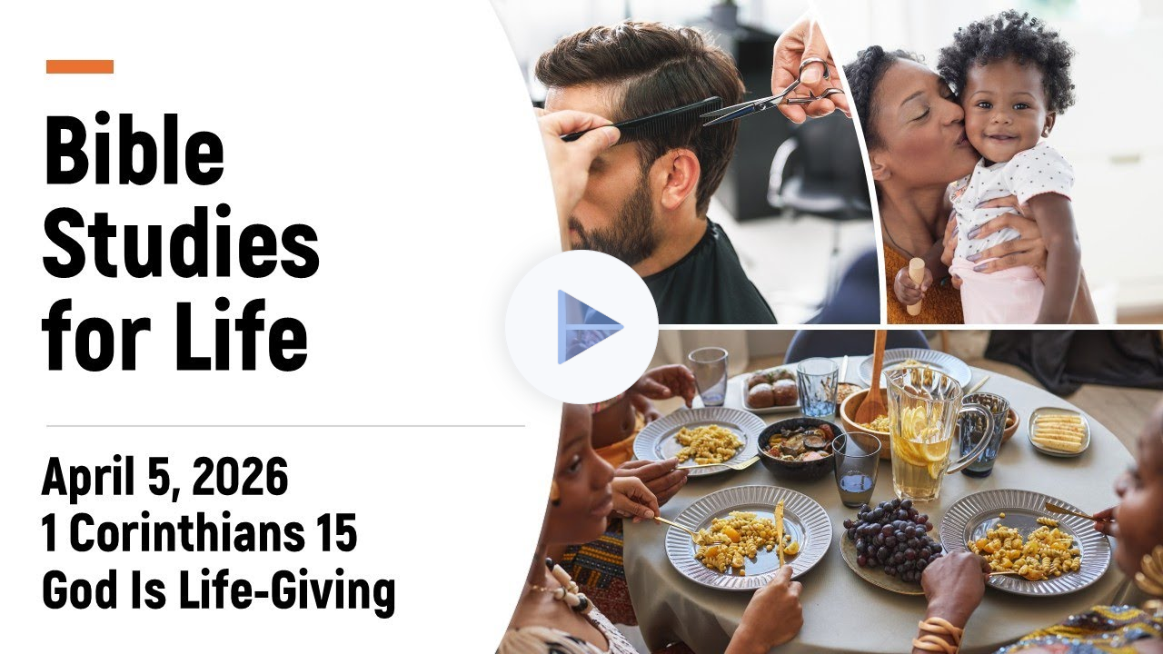 Bible Studies for Life, April 5 | Will God Abandon Me If I Stray, 1 Corinthians 15