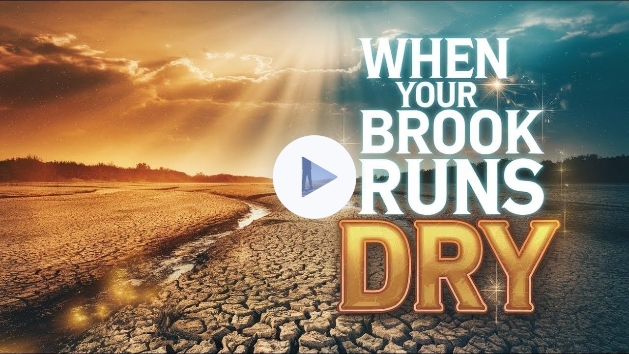 God Allows Your Brook to Dry Up-Here's Why