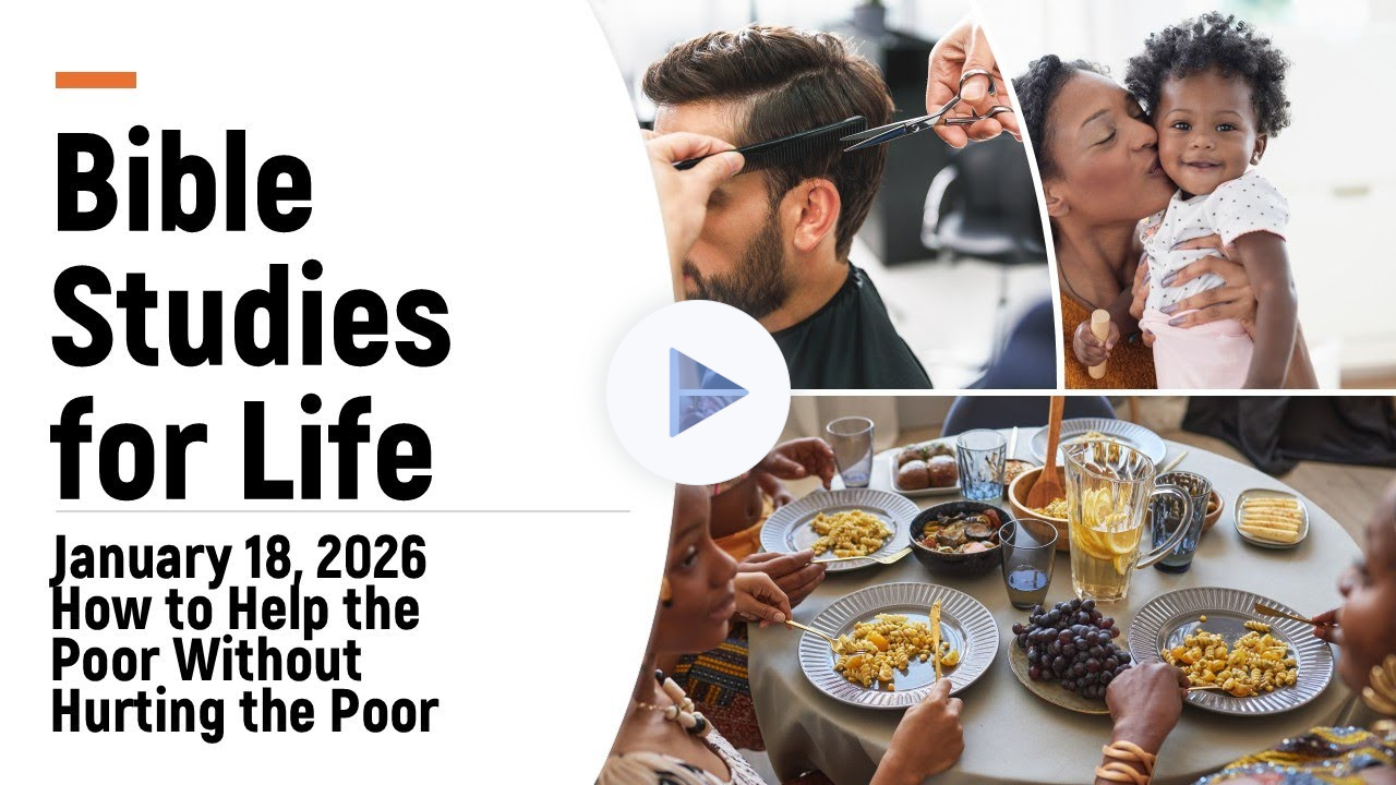Bible Studies for Life, January 18, 2026 / How to Help the Poor