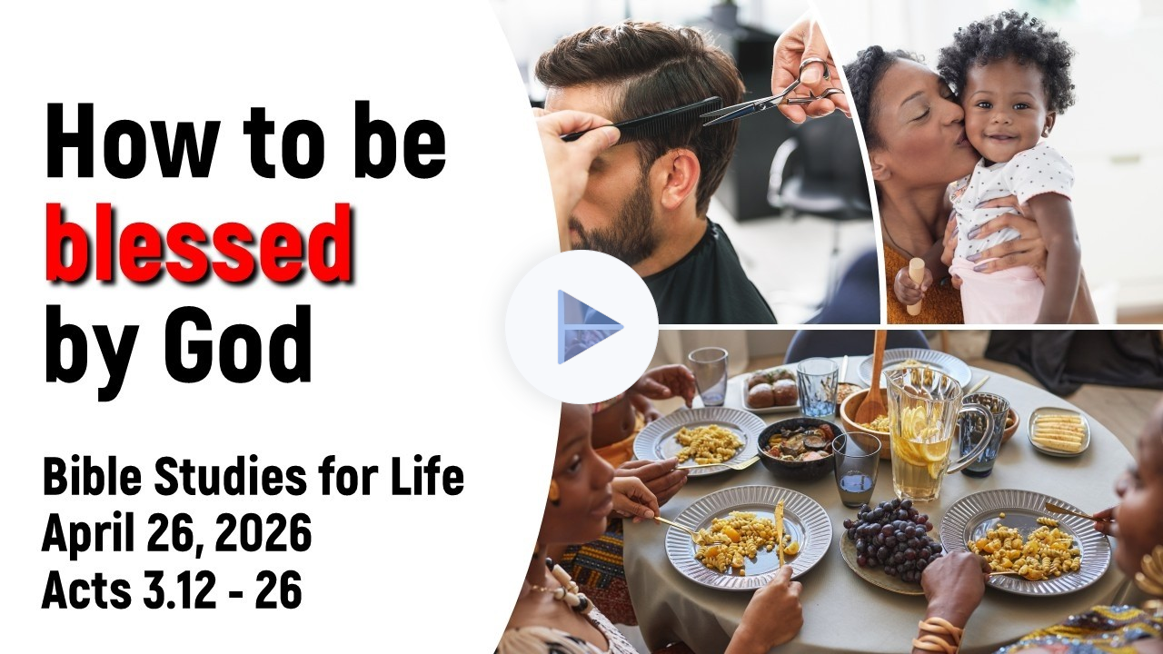 Bible Studies for Life, April 26 | How to Be Blessed by God | Acts 3