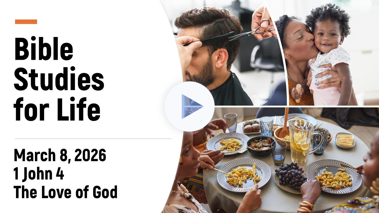 Lifeway Bible Studies for Life | March 8 | 1 John 4 | You Are Deeply Loved by God
