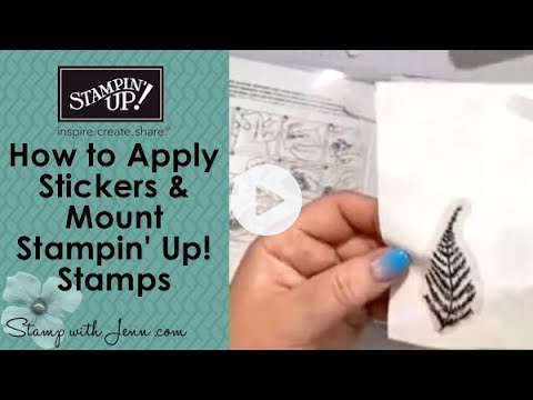 How to Apply Stickers and Mount Stampin' Up! Stamps