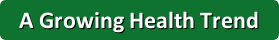 A Growing Health Trend